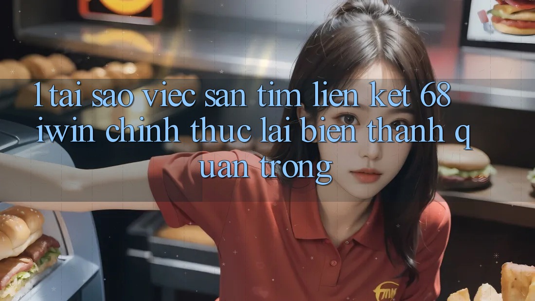 1. Tại sao việc săn tìm Liên kết 68 iwin chính thức lại biến thành quan trọng? 1. Tại sao việc săn tìm Liên kết 68 iwin chính thức lại biến thành quan trọng?