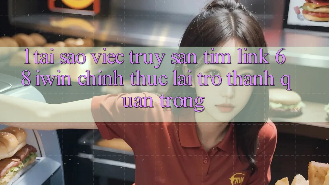 1. Tại sao việc truy săn tìm Link 68 iwin chính thức lại trở thành quan trọng? 1. Tại sao việc truy săn tìm Link 68 iwin chính thức lại trở thành quan trọng?