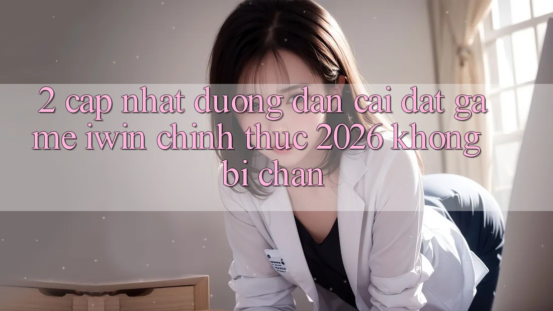2. Cập Nhật Đường dẫn Cài đặt Game iwin Chính Thức 2026 Không Bị Chặn