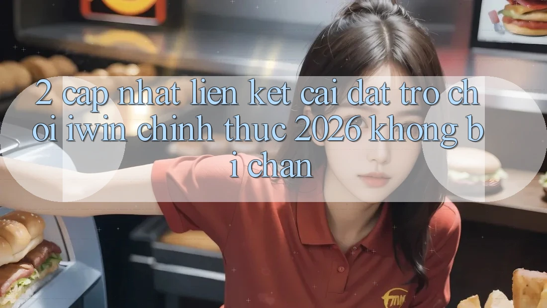 2. Cập Nhật Liên kết Cài đặt Trò chơi iwin Chính Thức 2026 Không Bị Chặn