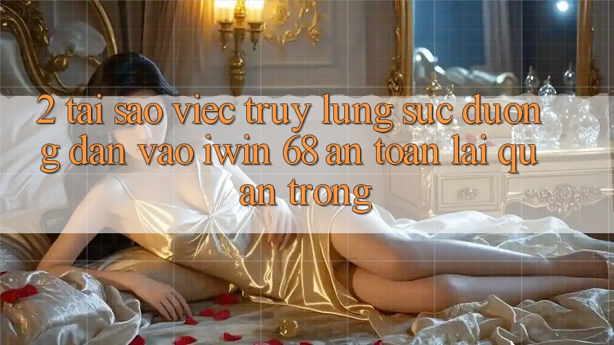 2. Tại Sao Việc Truy lùng sục Đường dẫn Vào iwin 68 An Toàn Lại Quan Trọng? 2. Tại Sao Việc Truy lùng sục Đường dẫn Vào iwin 68 An Toàn Lại Quan Trọng?