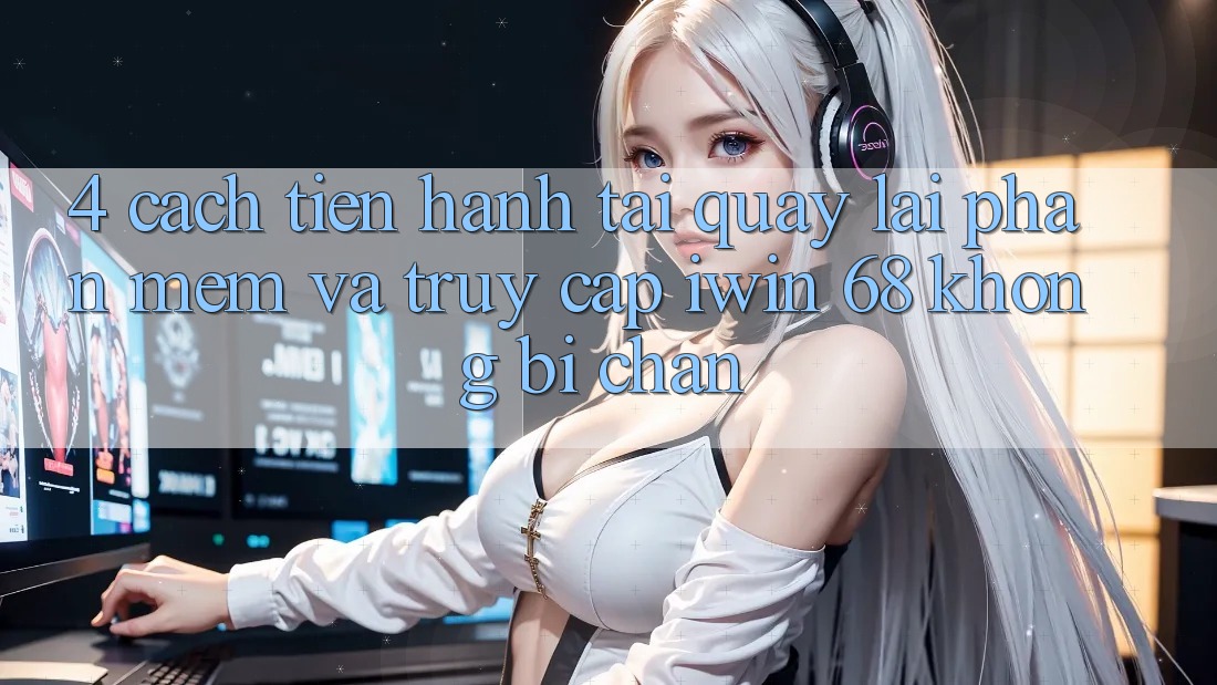 4. Cách tiến hành Tải quay lại Phần mềm Và Truy Cập iwin 68 Không Bị Chặn 4. Cách tiến hành Tải quay lại Phần mềm Và Truy Cập iwin 68 Không Bị Chặn
