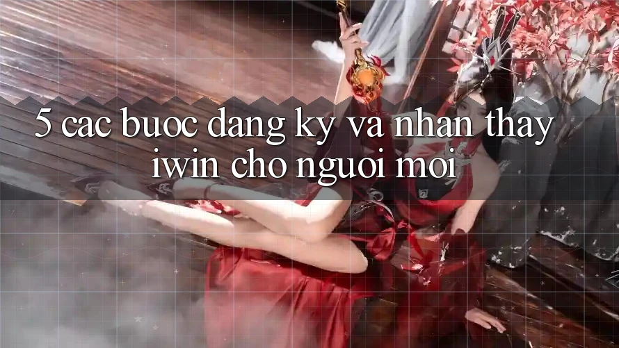 5. Các bước Đăng Ký Và Nhận thấy iwin Cho Người Mới