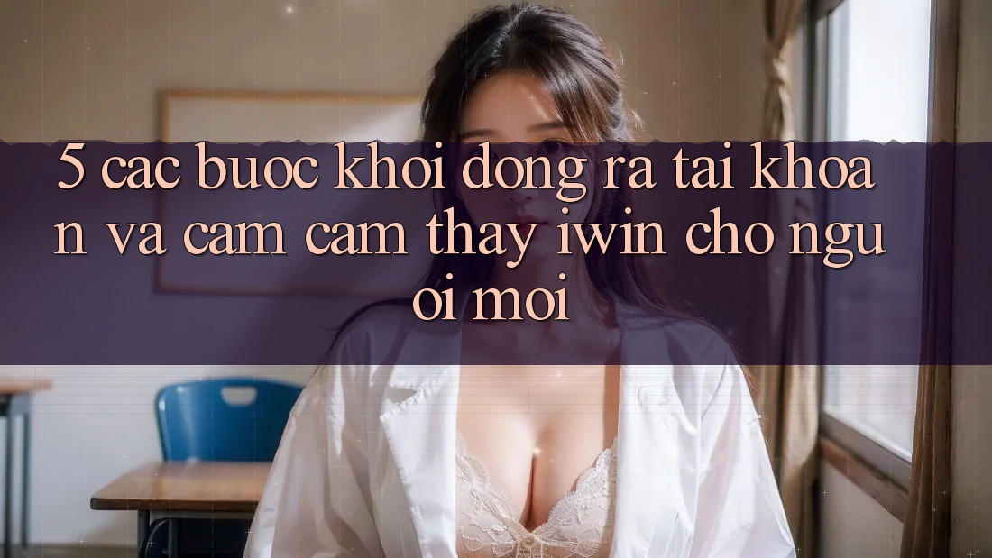 5. Các bước Khởi động ra tài khoản Và Cảm cảm thấy iwin Cho Người Mới 5. Các bước Khởi động ra tài khoản Và Cảm cảm thấy iwin Cho Người Mới