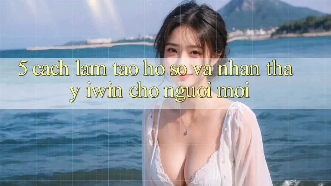 5. Cách làm Tạo hồ sơ Và Nhận thấy iwin Cho Người Mới