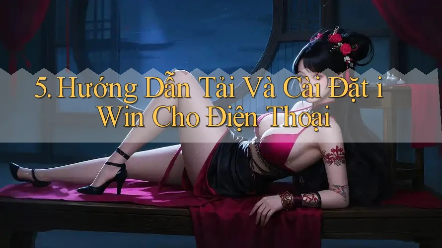 5. Hướng Dẫn Tải Và Cài Đặt iWin Cho Điện Thoại