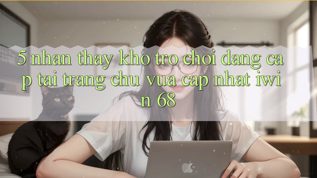 5. Nhận thấy Kho Trò chơi Đẳng cấp Tại Trang chủ Vừa cập nhật iwin 68