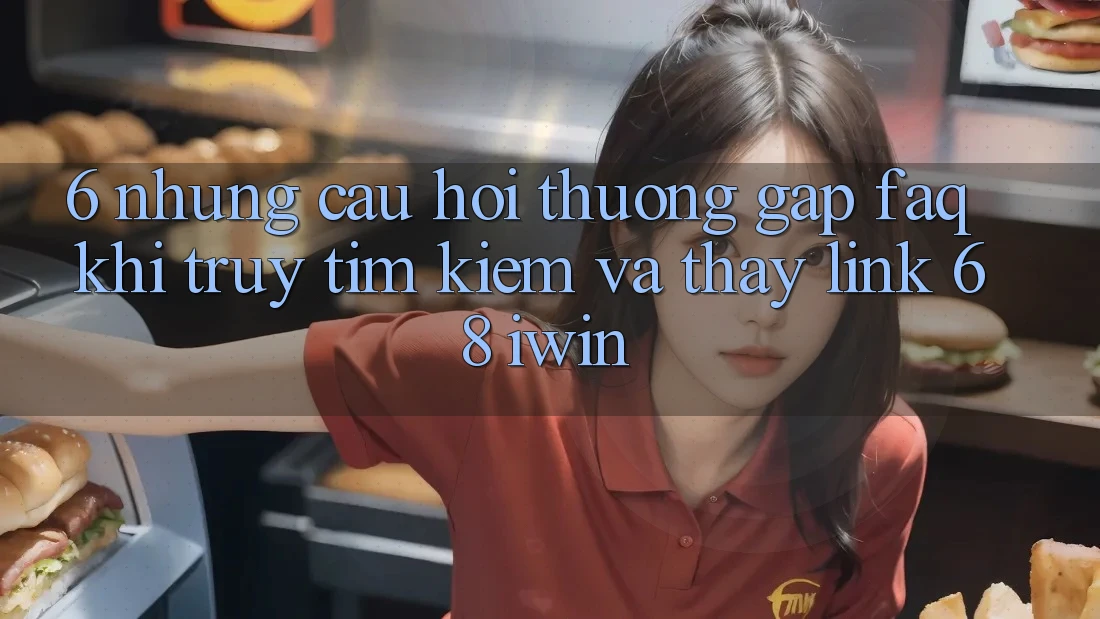 6. Những câu hỏi thường gặp (FAQ) khi truy tìm kiếm và thấy Link 68 iwin