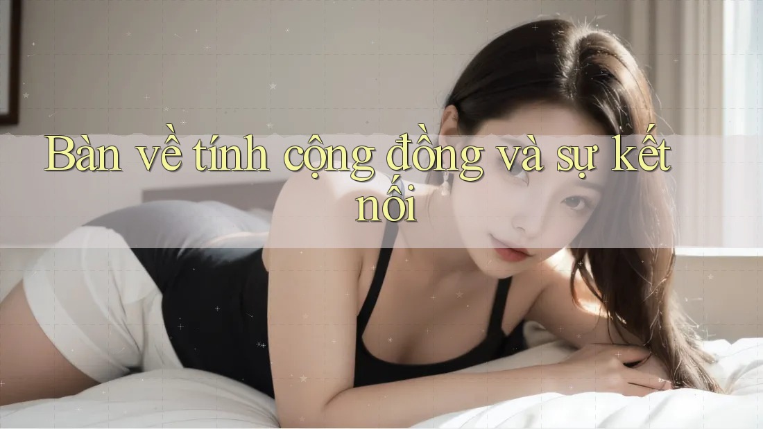Bàn về tính cộng đồng và sự kết nối