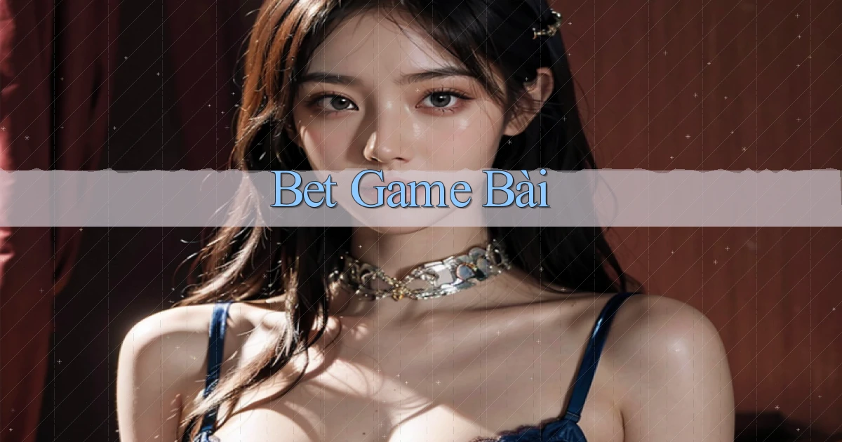 bet Game bài