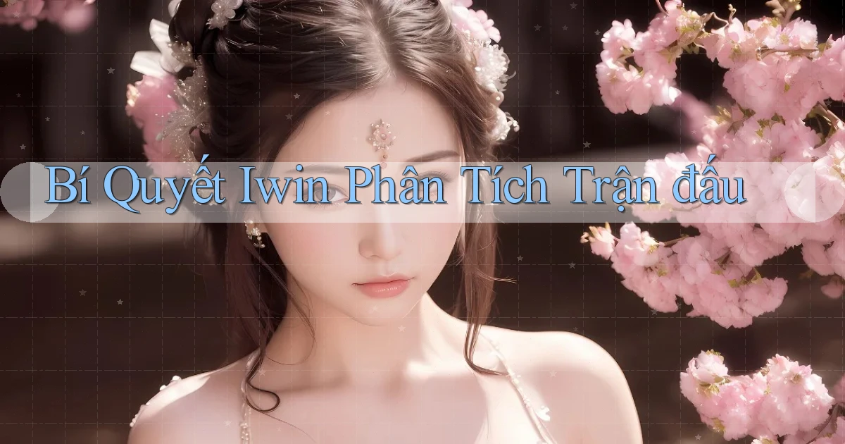 bí quyết iwin phân tích trận đấu