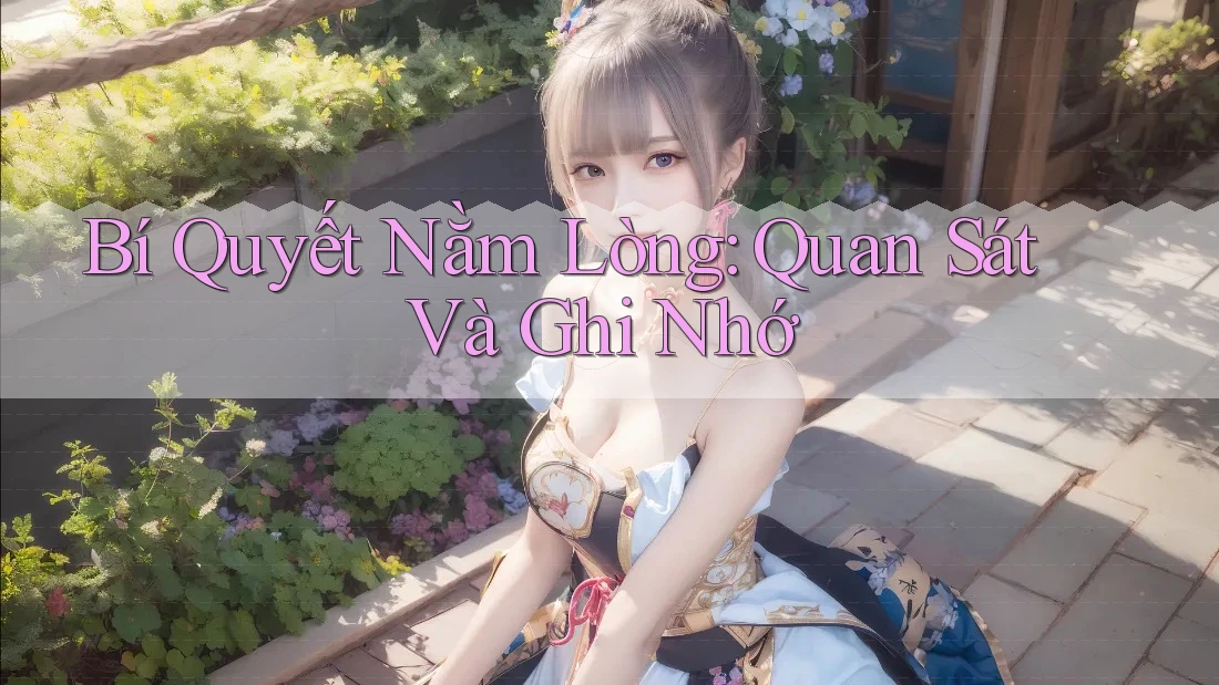Bí Quyết Nằm Lòng: Quan Sát Và Ghi Nhớ