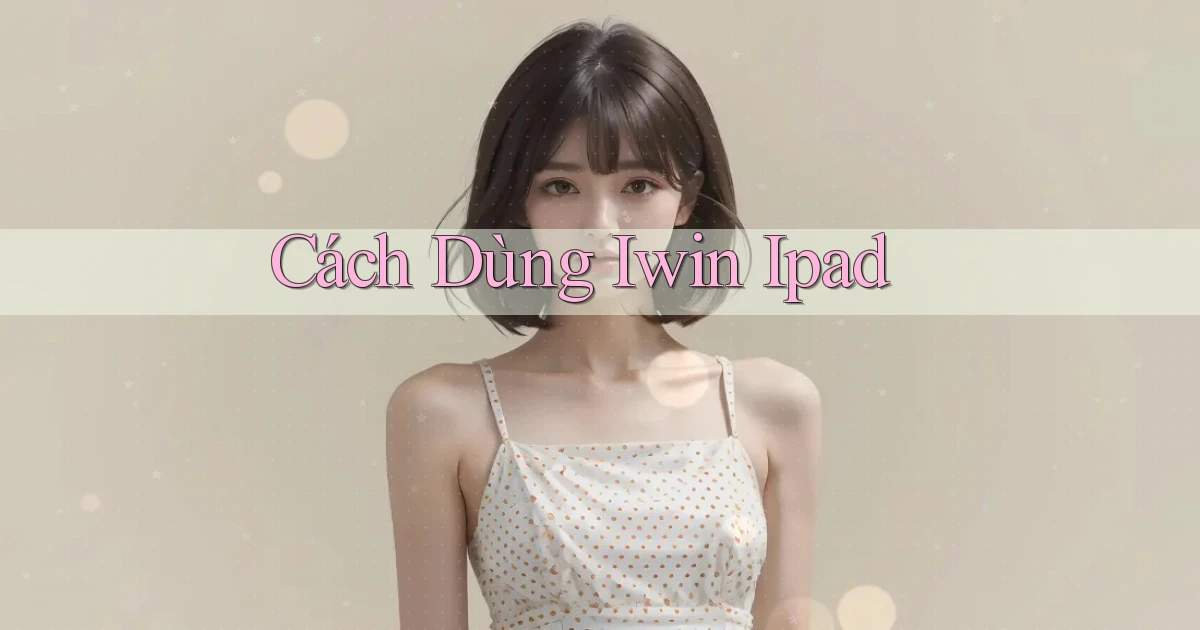 cách dùng iwin ipad