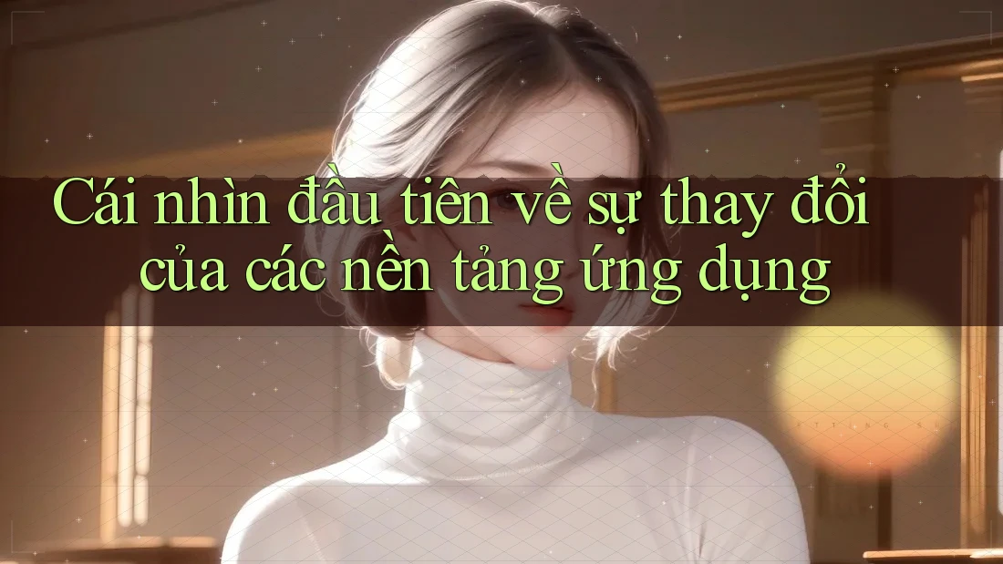 Cái nhìn đầu tiên về sự thay đổi của các nền tảng ứng dụng Cái nhìn đầu tiên về sự thay đổi của các nền tảng ứng dụng