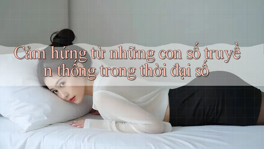 Cảm hứng từ những con số truyền thống trong thời đại số
