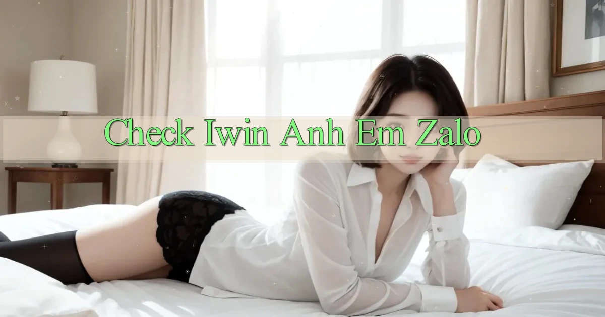 check iwin anh em zalo