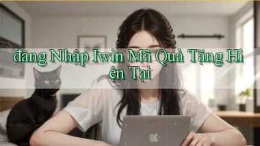 đăng nhập iwin mã quà tặng hiện tại