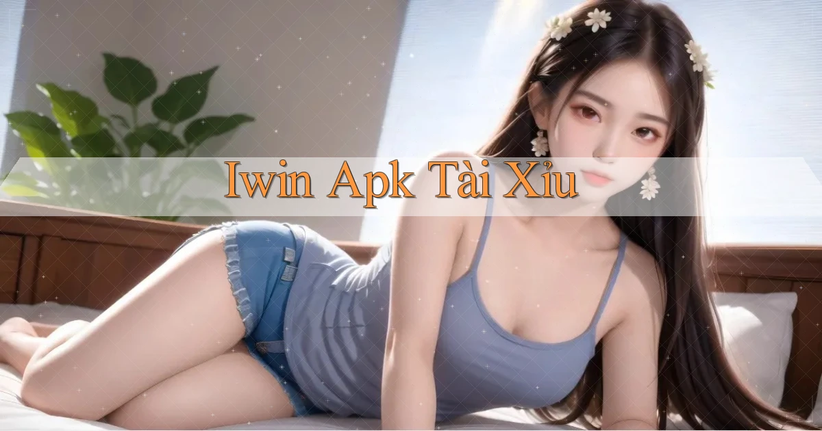 iwin apk tài xỉu