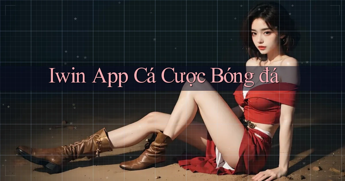 iwin app cá cược bóng đá