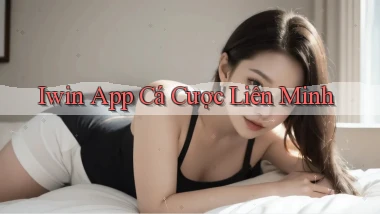 iwin app cá cược liên minh