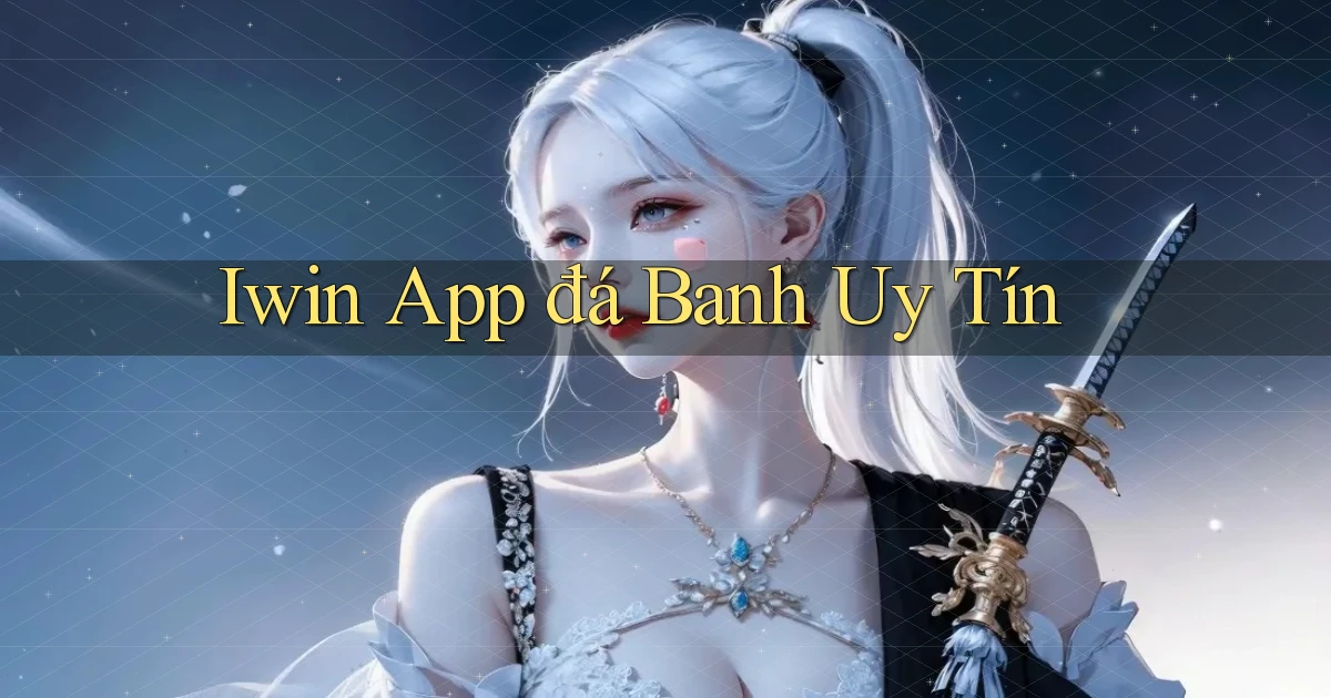 iwin app đá banh uy tín