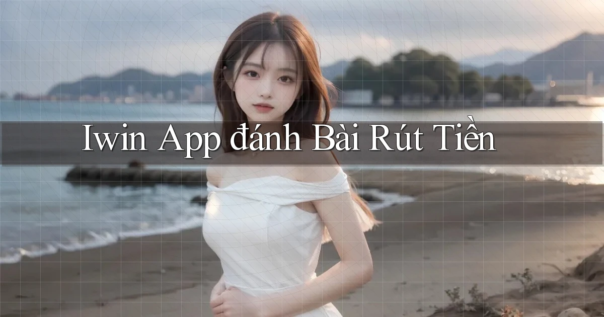 iwin app đánh bài rút tiền