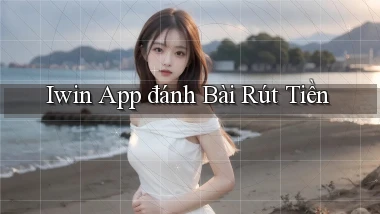 iwin app đánh bài rút tiền