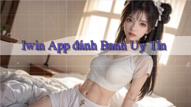 iwin app đánh banh uy tín