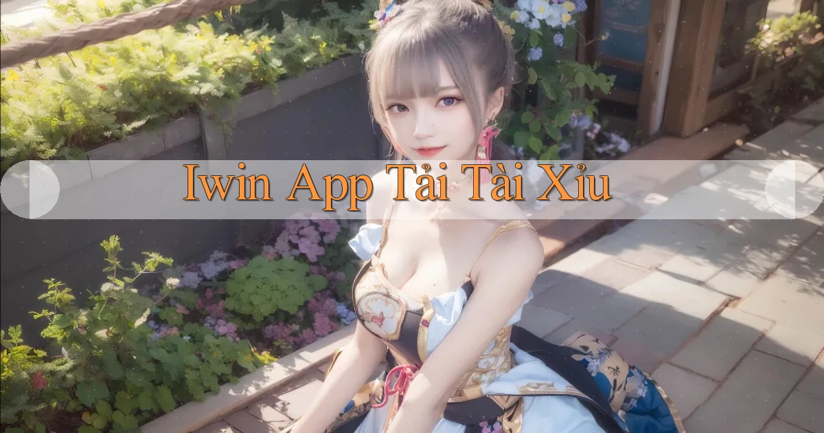 iwin app tải tài xỉu