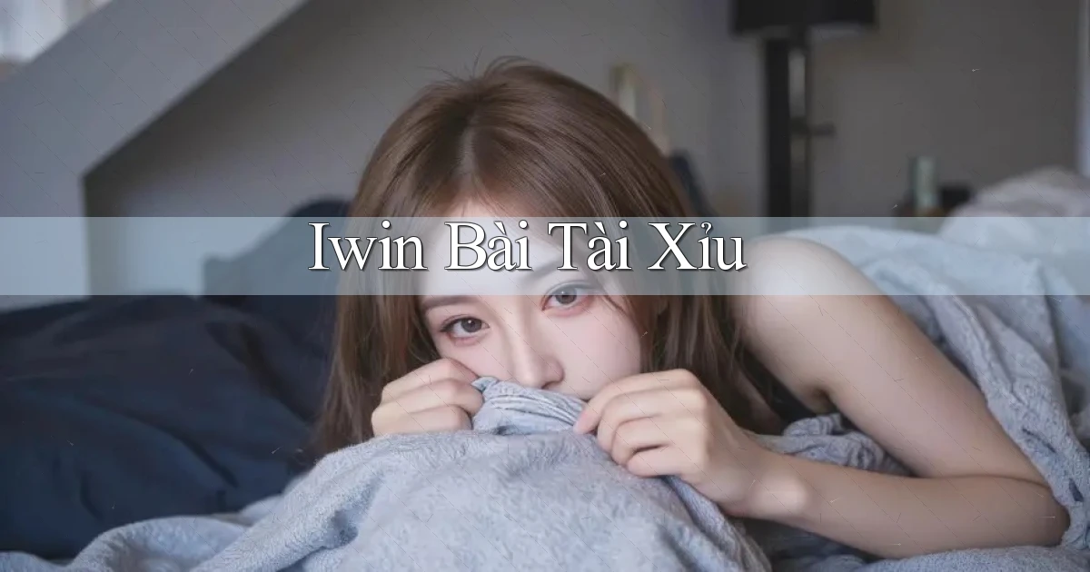 iwin bài tài xỉu