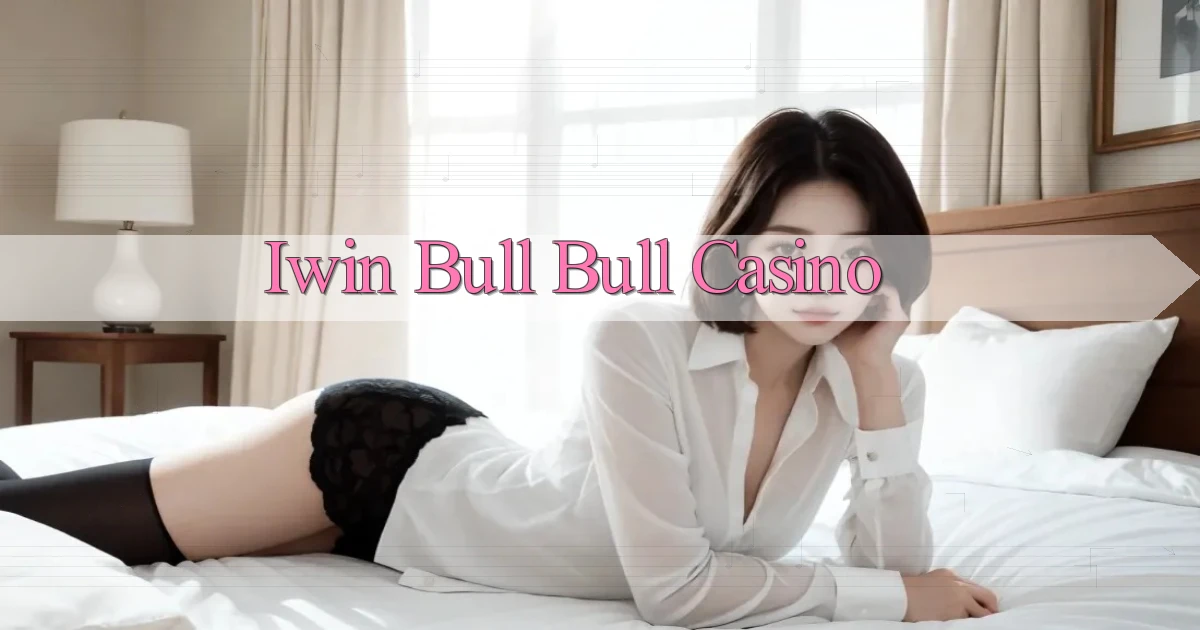 iwin bull bull casino
