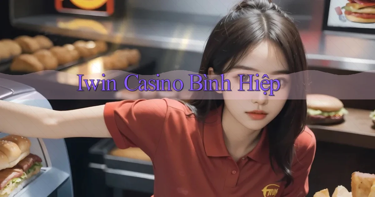 iwin casino bình hiệp
