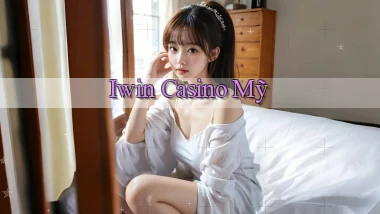 iwin casino mỹ