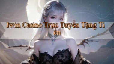 iwin casino trực tuyến tặng tiền