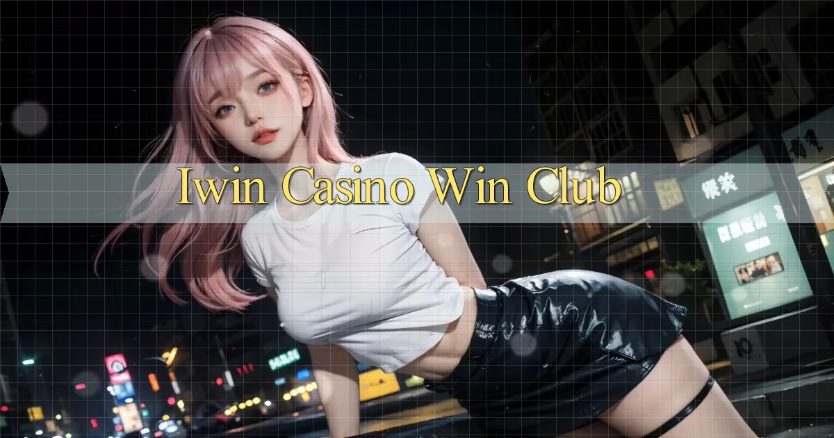 iwin casino win club