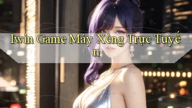 iwin  game máy xèng trực tuyến