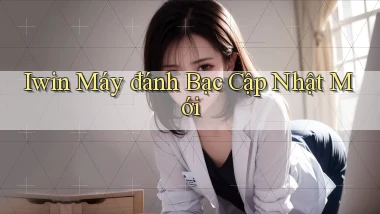iwin  máy đánh bạc cập nhật mới
