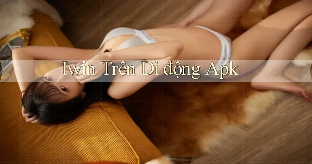 iwin trên di động apk