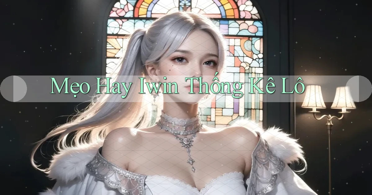 mẹo hay iwin thống kê lô