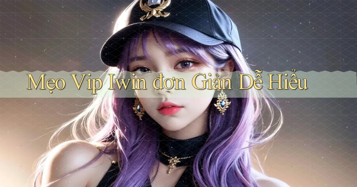 mẹo vip iwin đơn giản dễ hiểu