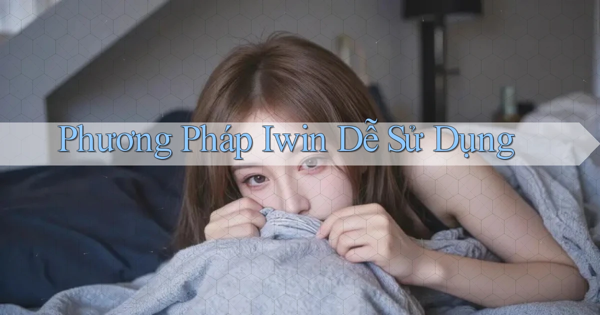 phương pháp iwin dễ sử dụng