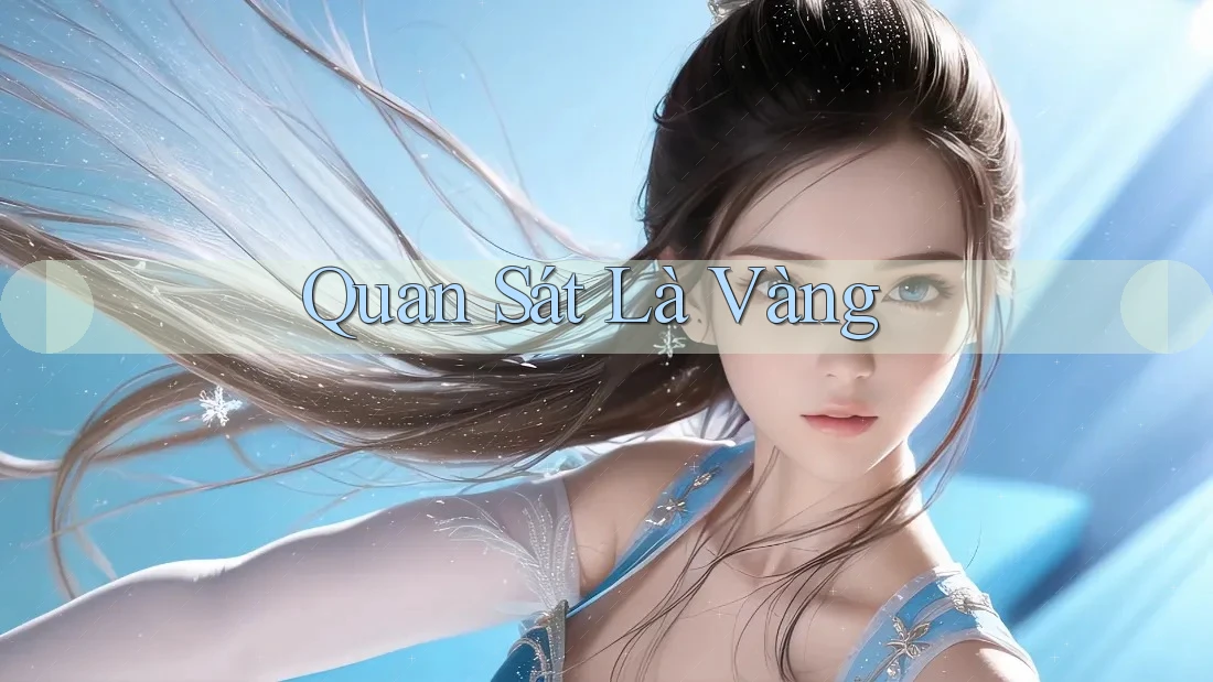 Quan Sát Là Vàng
