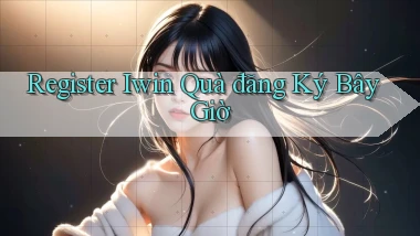 register iwin quà đăng ký bây giờ