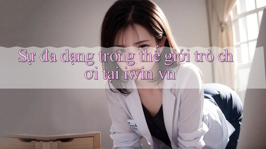 Sự đa dạng trong thế giới trò chơi tại iwin vn