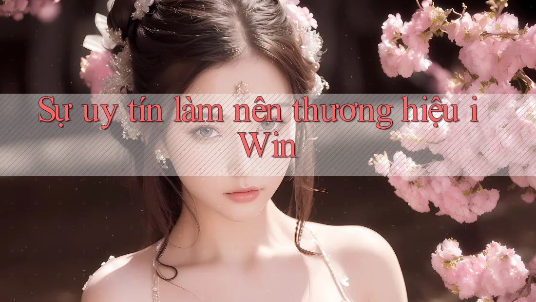 Sự uy tín làm nên thương hiệu iWin