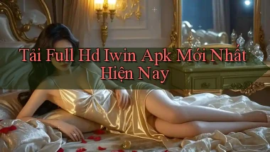 tải full hd iwin apk mới nhất hiện nay