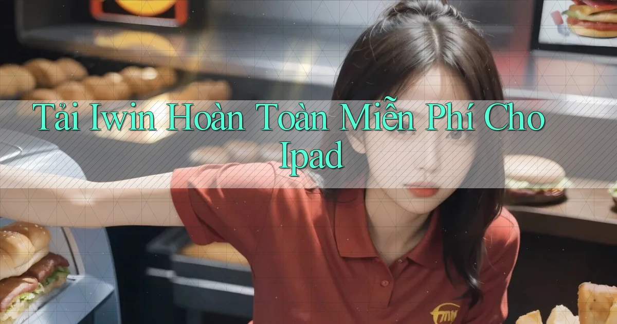 tải iwin hoàn toàn miễn phí cho ipad