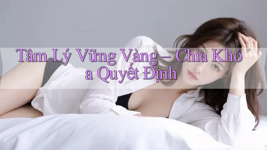Tâm Lý Vững Vàng – Chìa Khóa Quyết Định