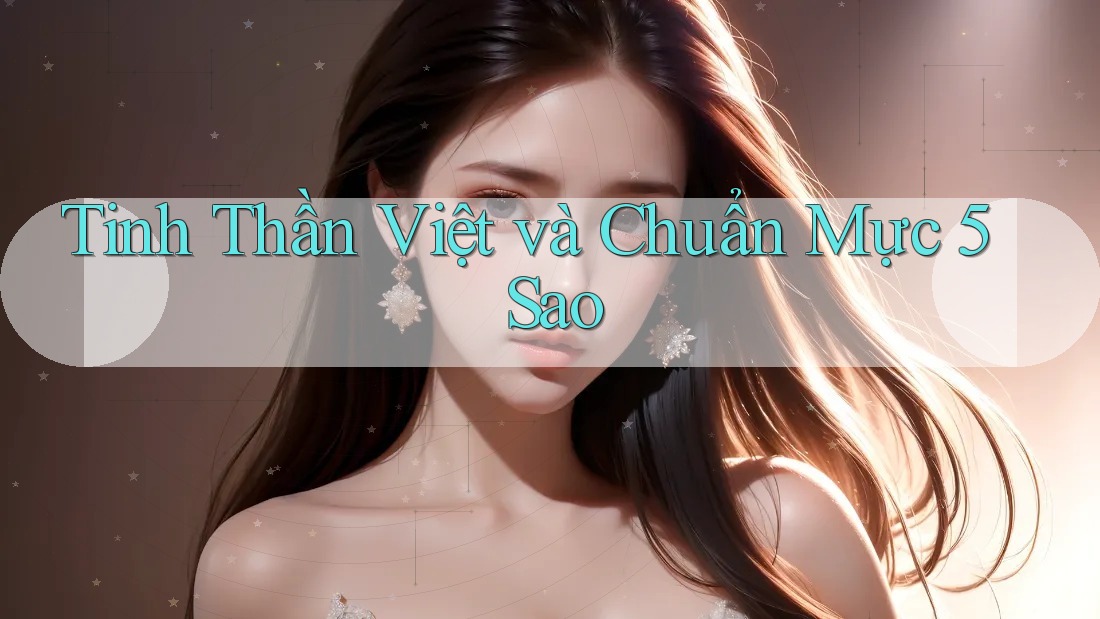 Tinh Thần Việt và Chuẩn Mực 5 Sao