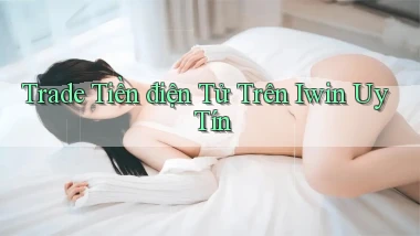 trade tiền điện tử trên iwin uy tín